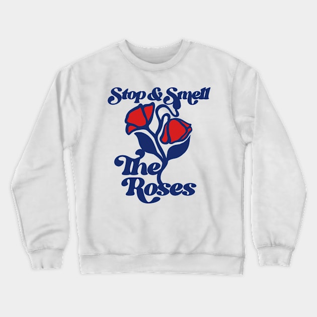 Stop and Smell the Roses Crewneck Sweatshirt by bubbsnugg